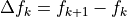 \Delta f_k = f_{k+1} - f_k